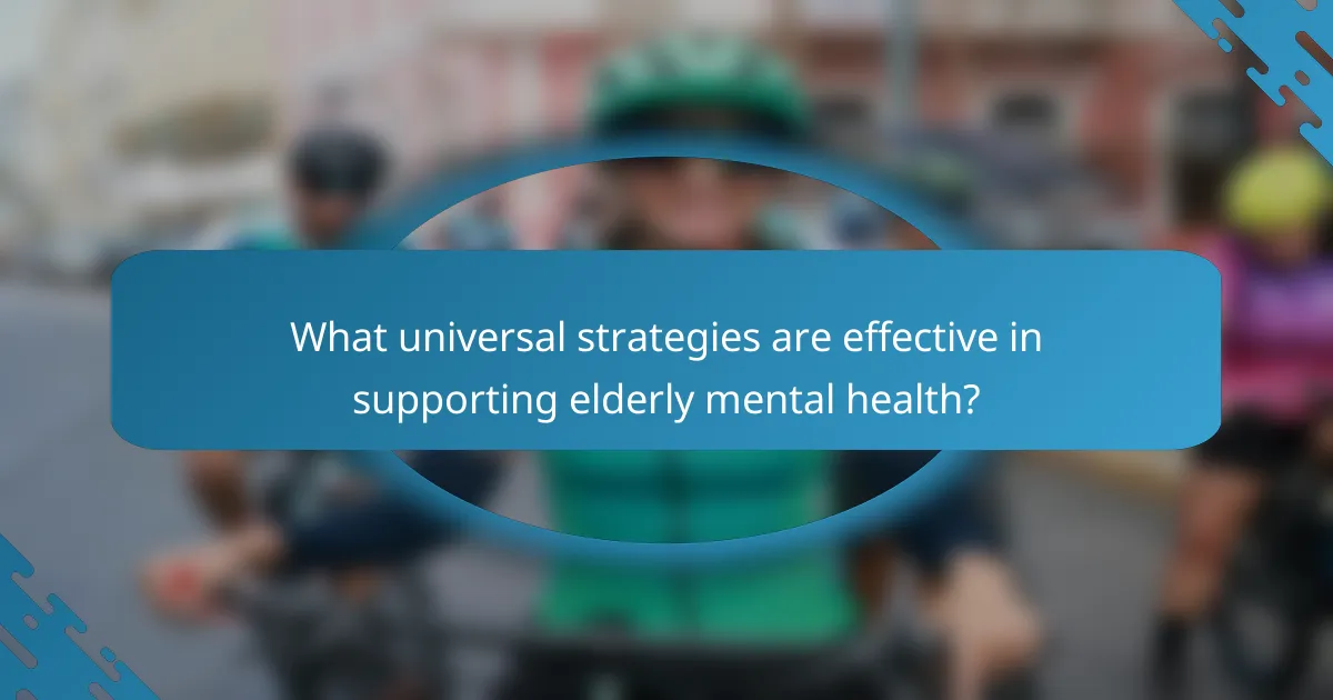What universal strategies are effective in supporting elderly mental health?